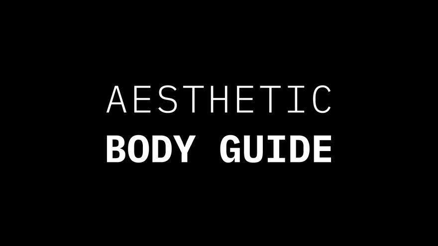 Aesthetic Body Guide Discover how to build an aesthetic body.